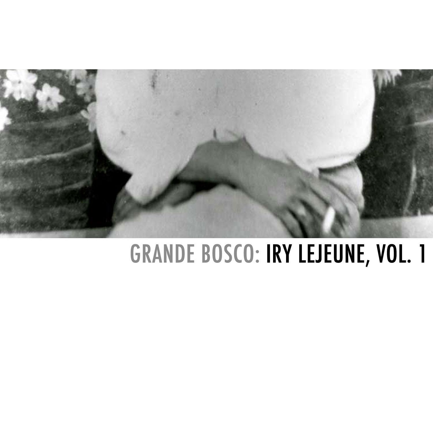 Grande Bosco: Iry Lejeune, Vol. 1
