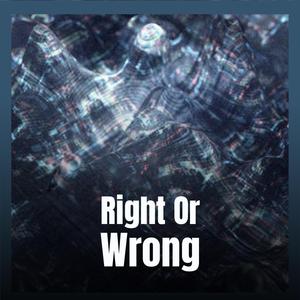 Right Or Wrong (Karaoke) （原版立体声）