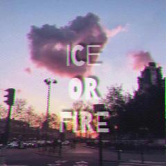 ICE AND FIRE