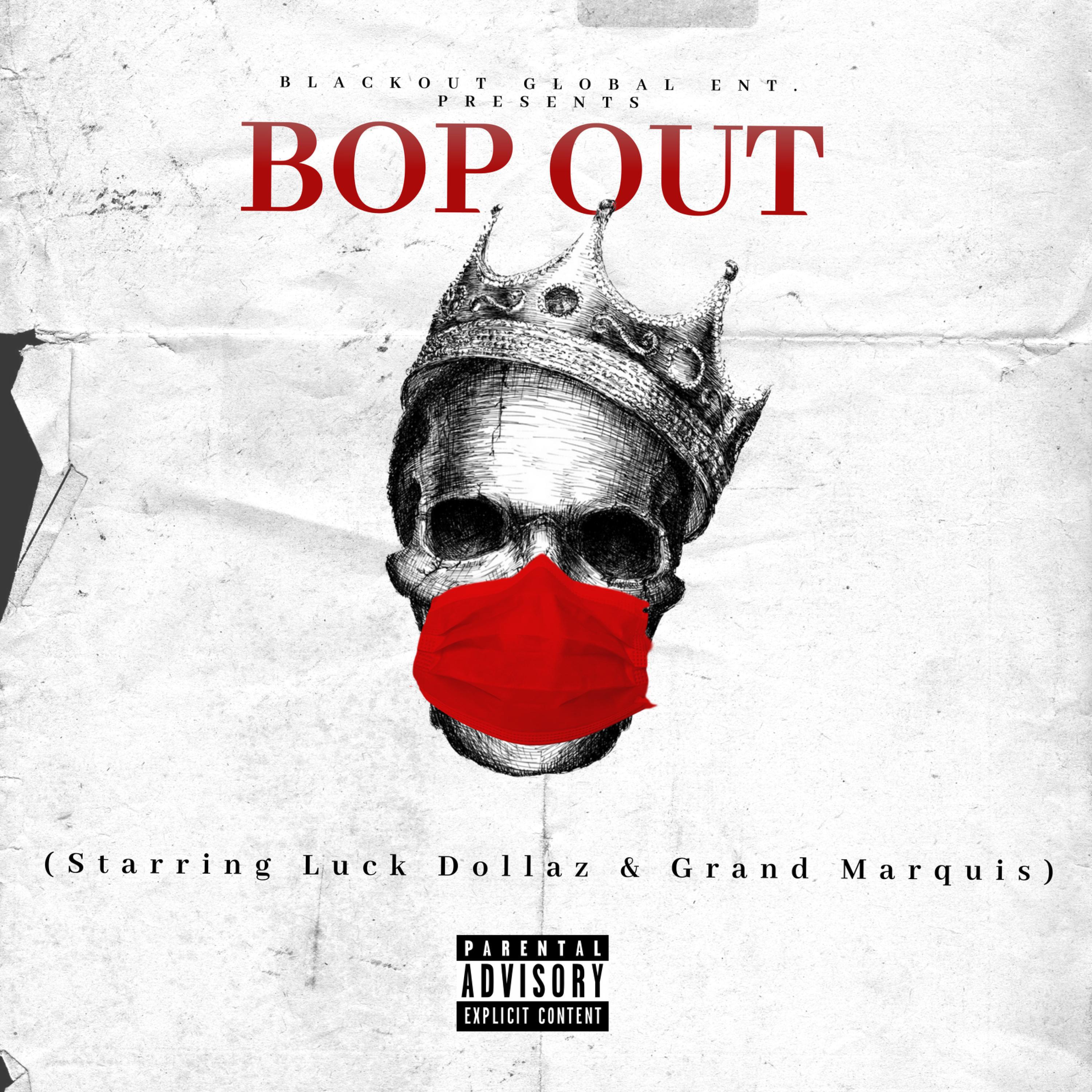 Luck Dollaz - Bop Out (feat. Grand Marquis)