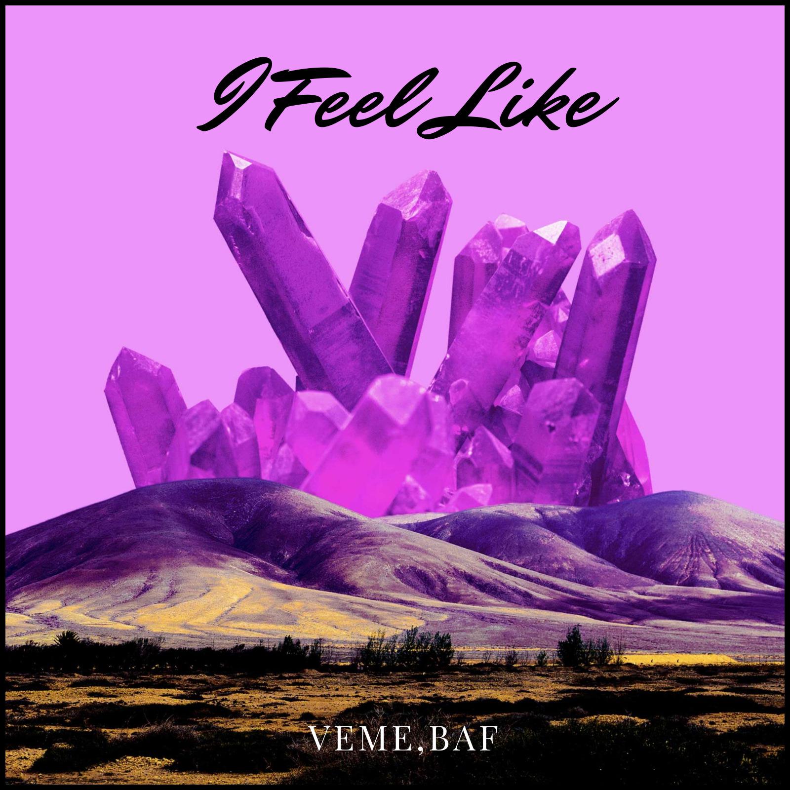 VEME - I Feel Like