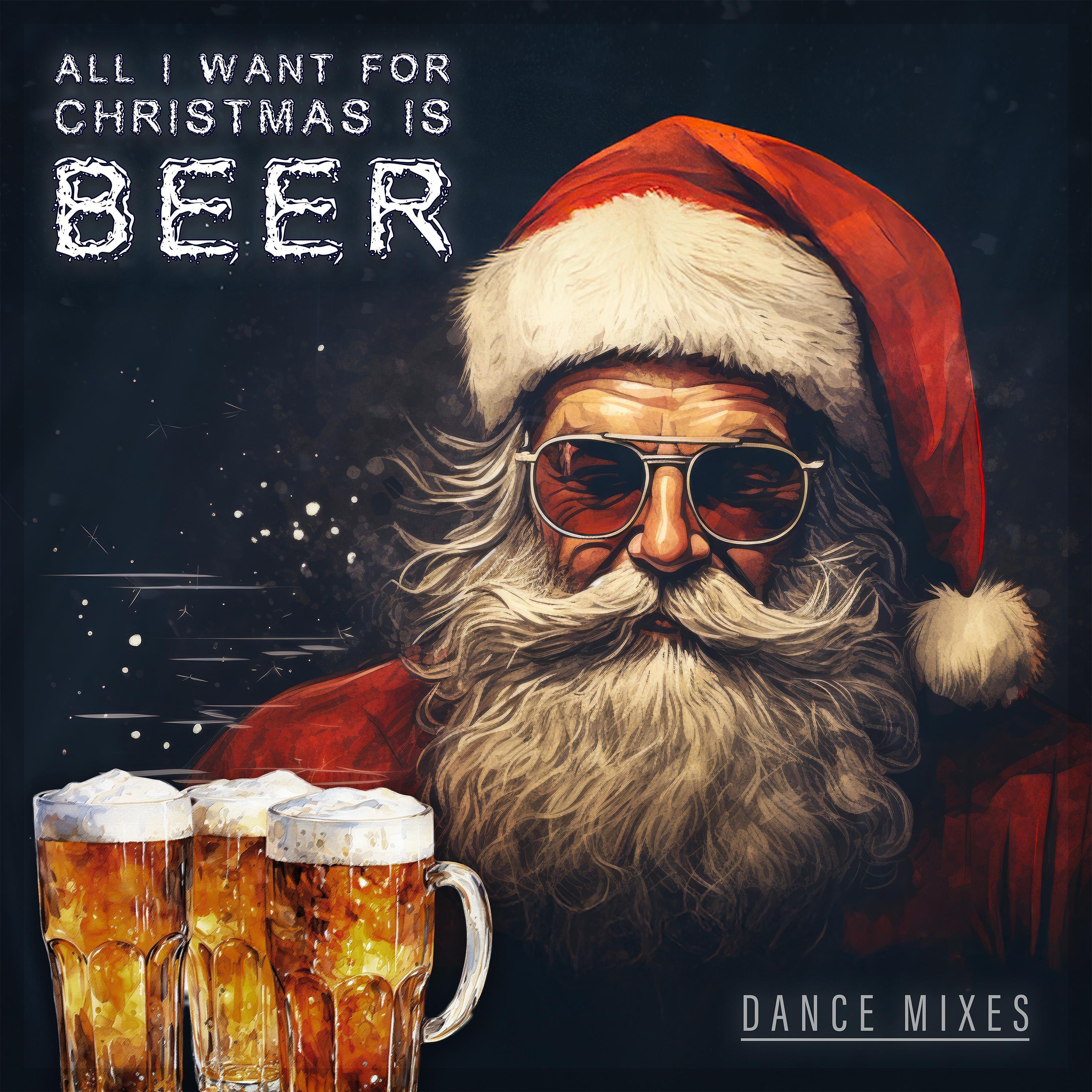 All I Want for Christmas Is Beer (Chill House Mix)