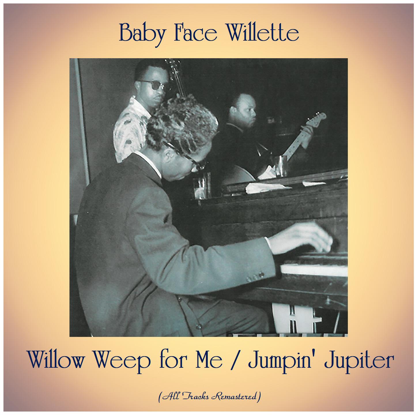 Willow Weep for Me / Jumpin' Jupiter (All Tracks Remastered)