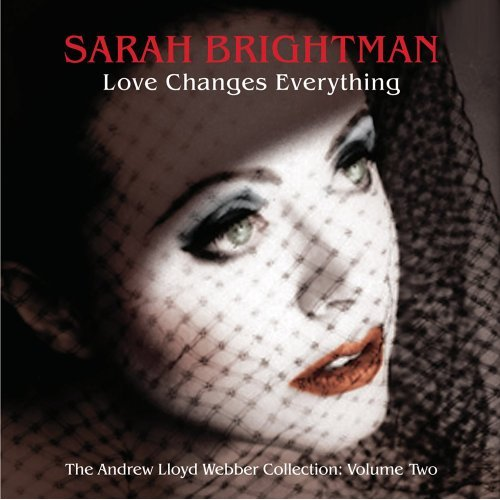 Love changes. Фото группы Sarah Brightman - Memory (Andrew Lloyd Webber). Sarah Brightman CD Love changes everything. Эндрю Ллойд Вебер Love changes the weekend. Love changes everything foto.