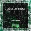 DJ ZLK Original - A Volta do Zelika