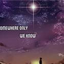 Somewhere Only We Know专辑