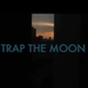 Trap The Moon (陷阱那月)