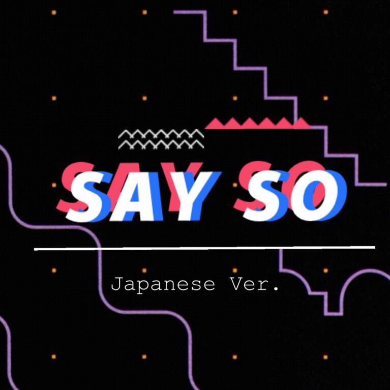 《SAY SO》Japanese Ver.