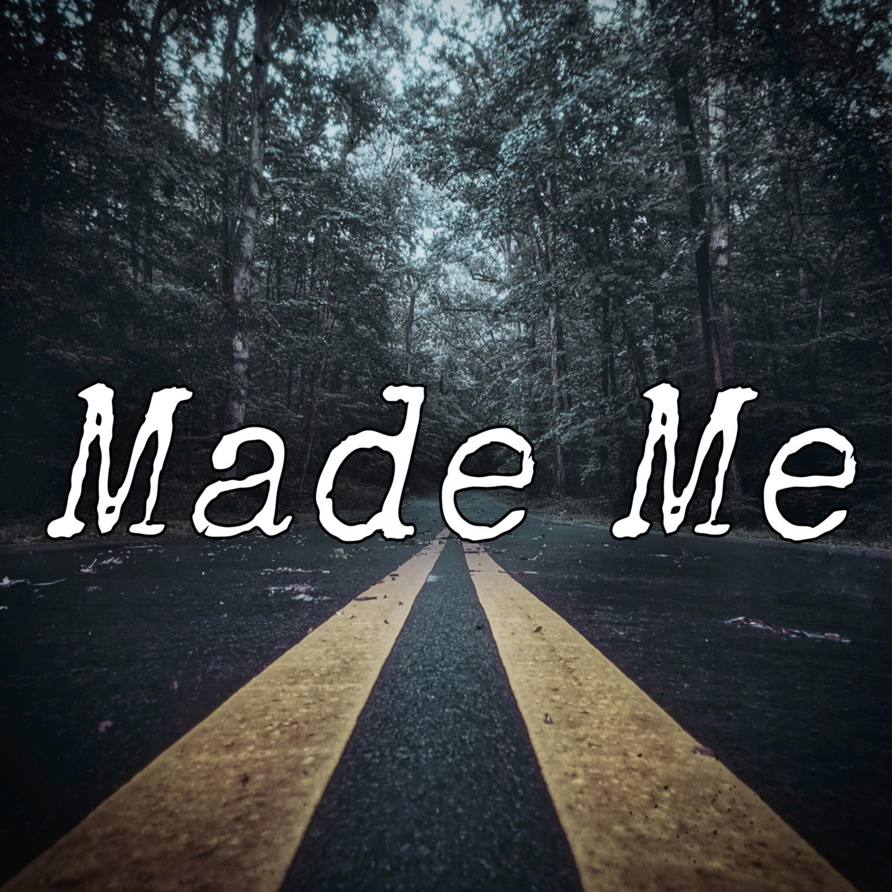 Made Me