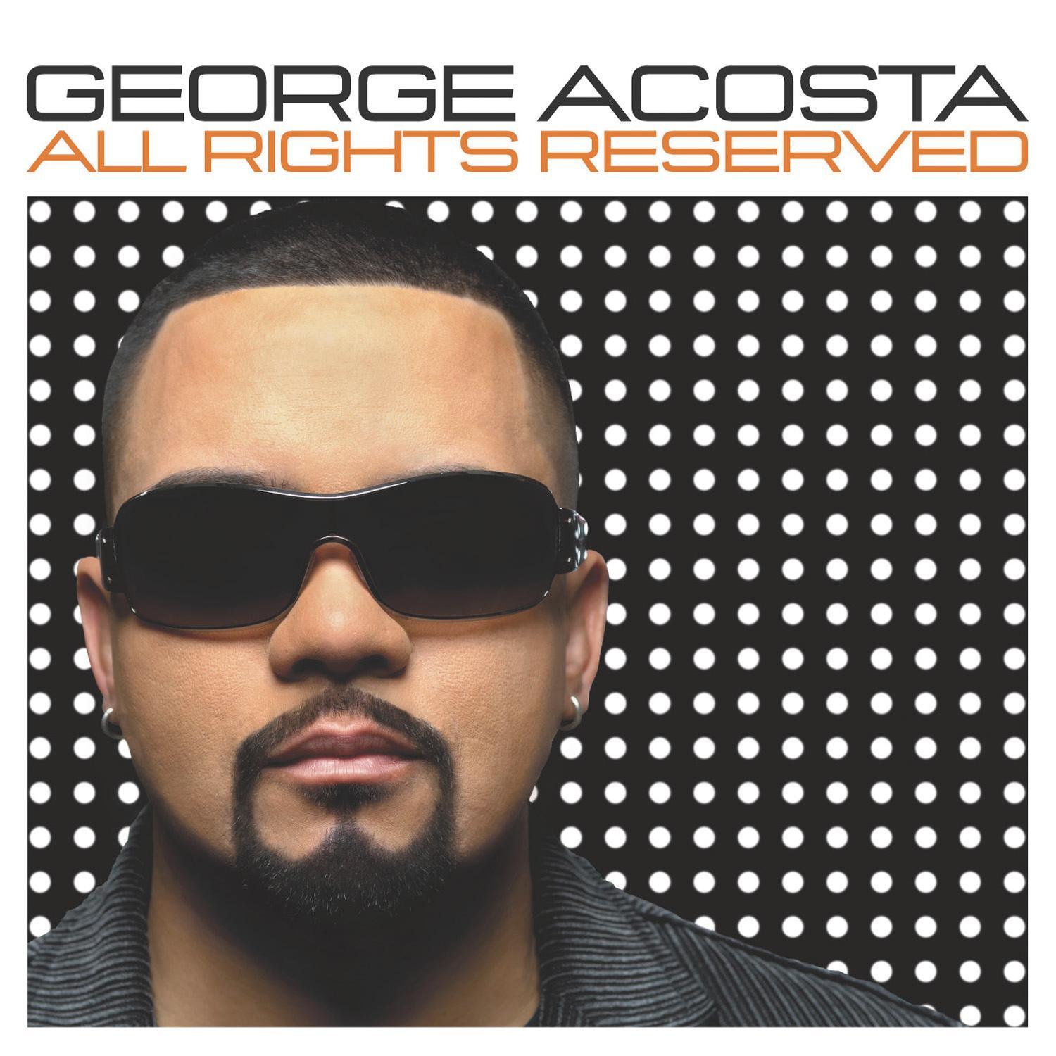 All Rights Reserved (Continuous DJ Mix by George Acosta)