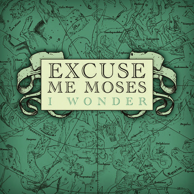 Excuse Me Moses - I Wonder