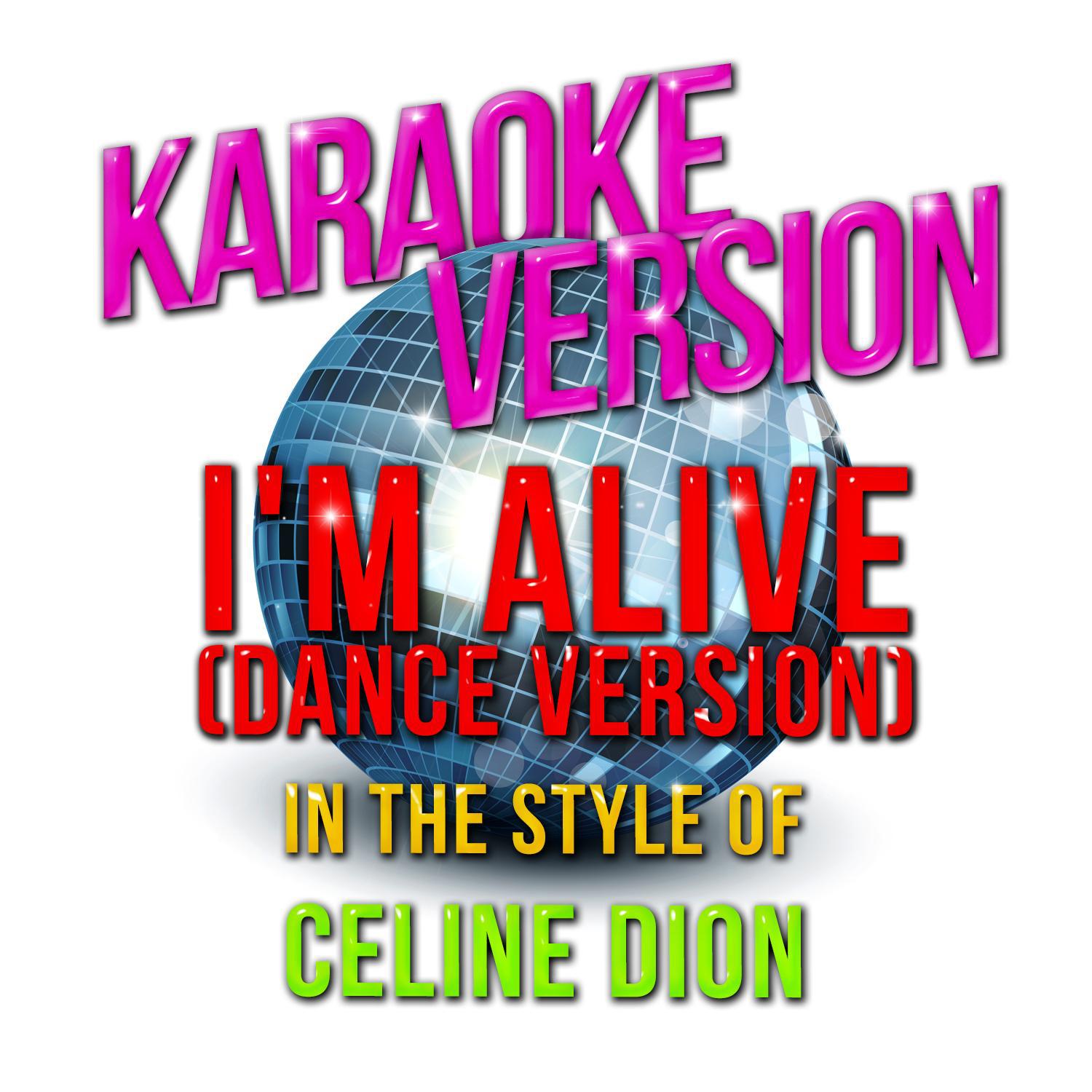 I'm Alive (Dance Version) [In the Style of Celine Dion] [Karaoke Version] - Single专辑
