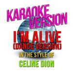 I'm Alive (Dance Version) [In the Style of Celine Dion] [Karaoke Version] - Single专辑