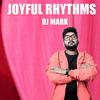 DJ Mark - Joyful Rhythms