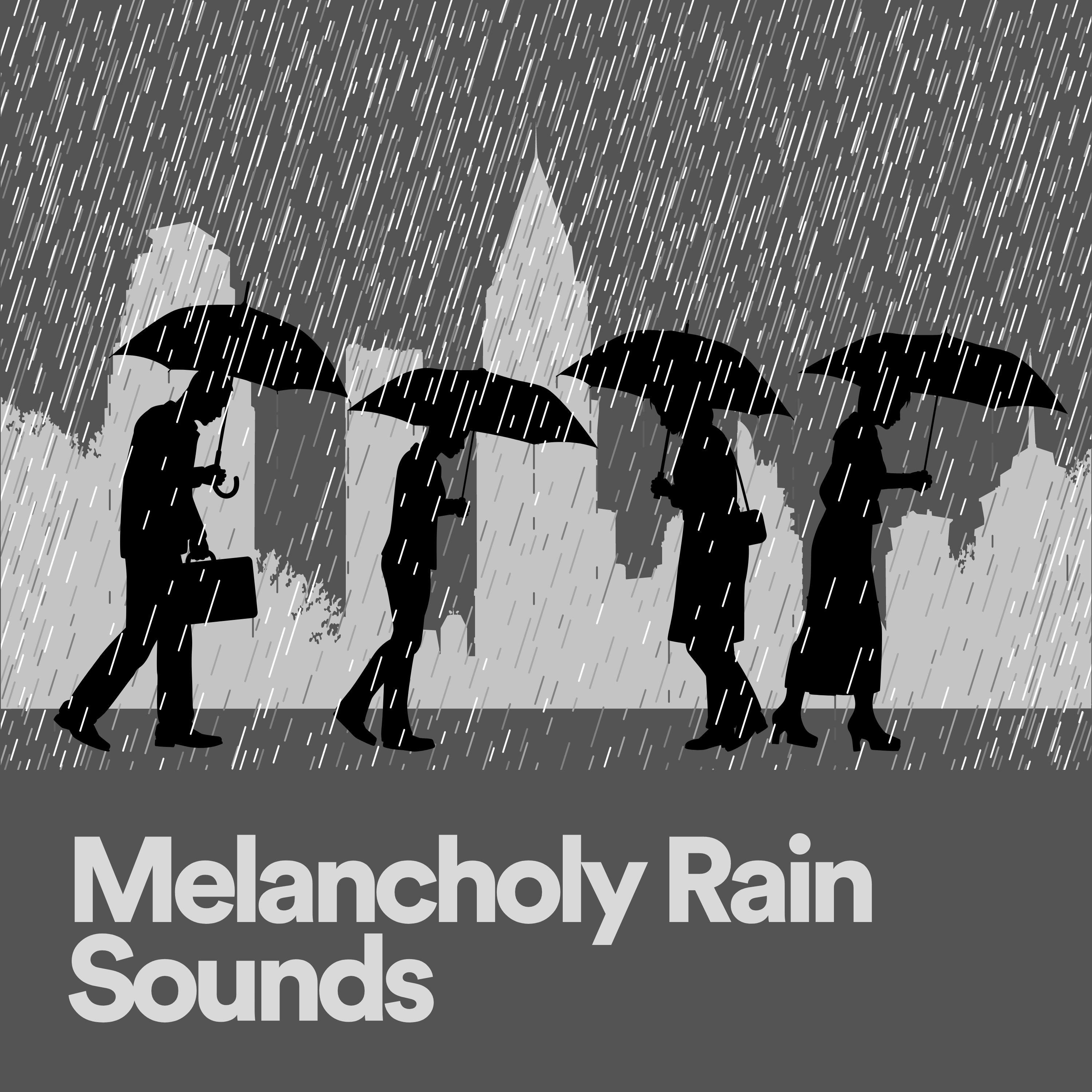 Rain Drops for Sleep - Melancholy Rain Sounds, Pt. 28