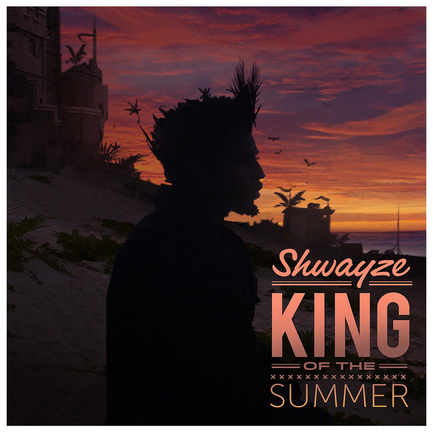 Shwayze - King of the Summer