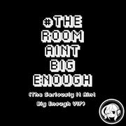 #THEROOMAINTBIGENOUGH