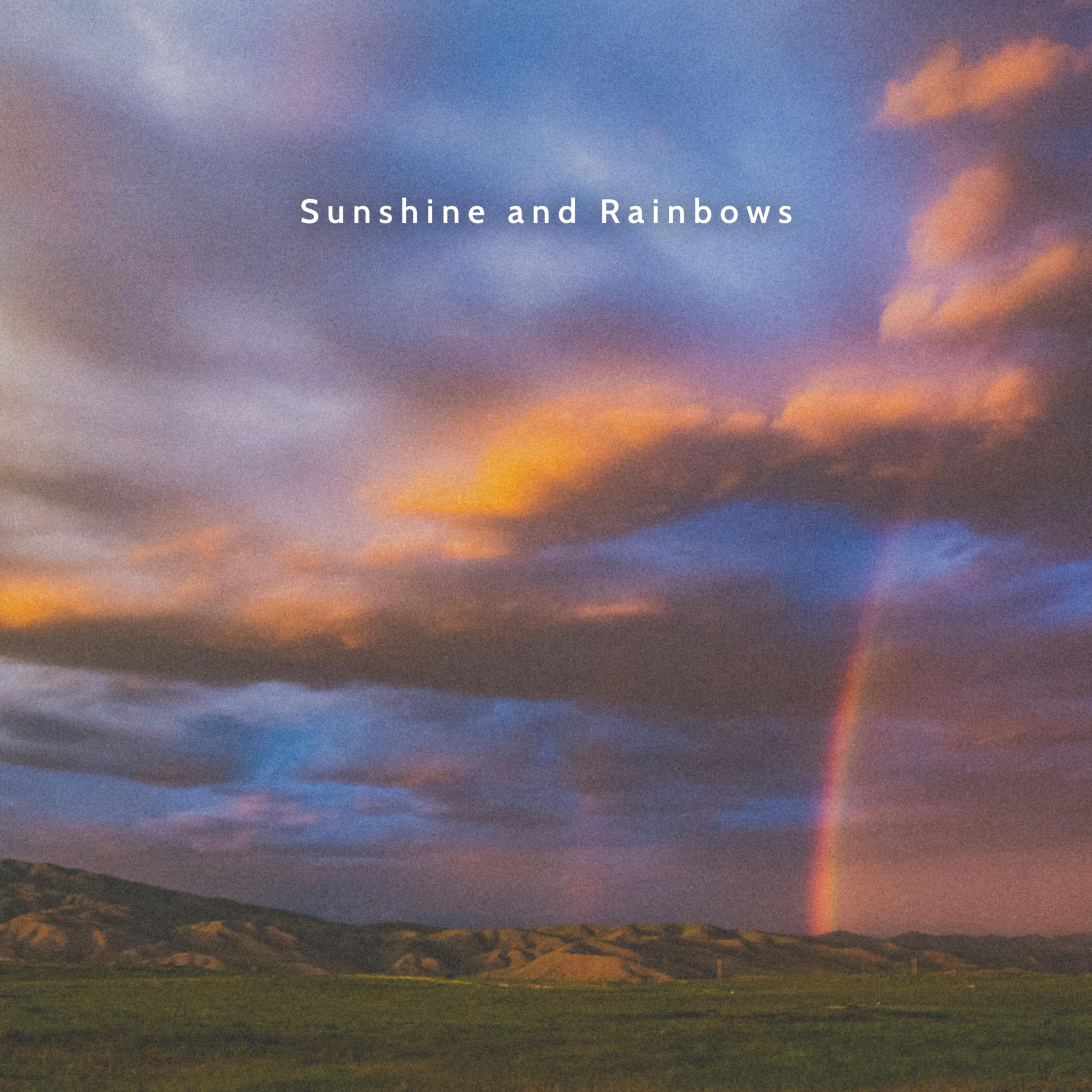 Sunshine and Rainbows