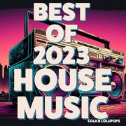 Best of 2023 - House Music - Cola & Lollipops (House Mix)