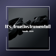 It's true(Instrumental)