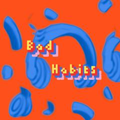 Bad Habits