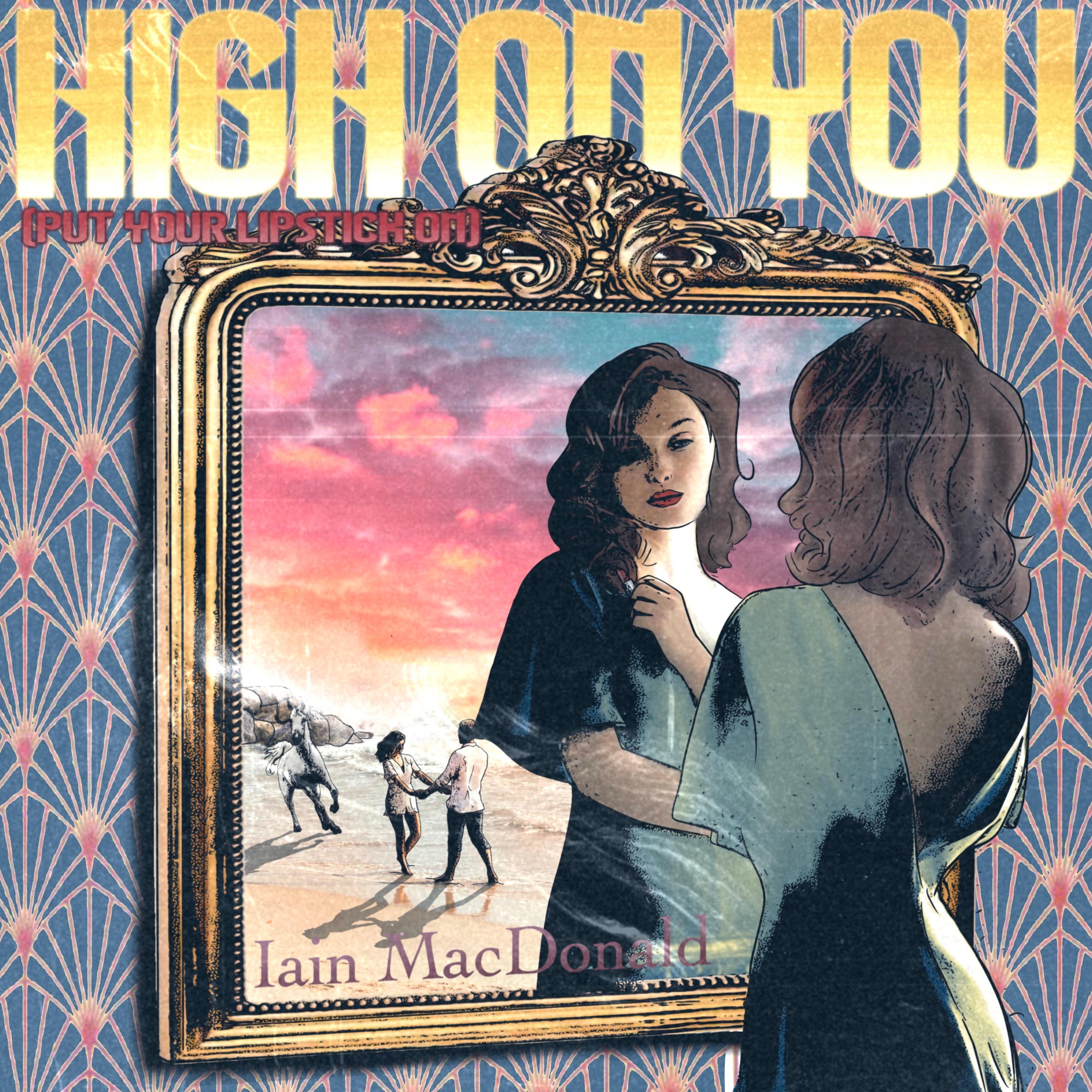 Iain MacDonald - High on You (Put Your Lipstick On)