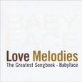 Love Melodies: Greatest Songbook By Babyface