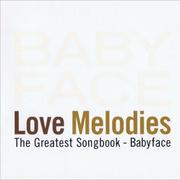 Love Melodies: Greatest Songbook By Babyface