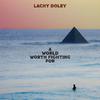 Lachy Doley - A World Worth Fighting For