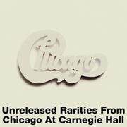 Unreleased Rarities From Chicago At Carnegie Hall (Live)