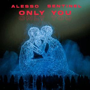 Alesso、Sentinel - Only You (精消 带伴唱)伴奏 （降1半音）