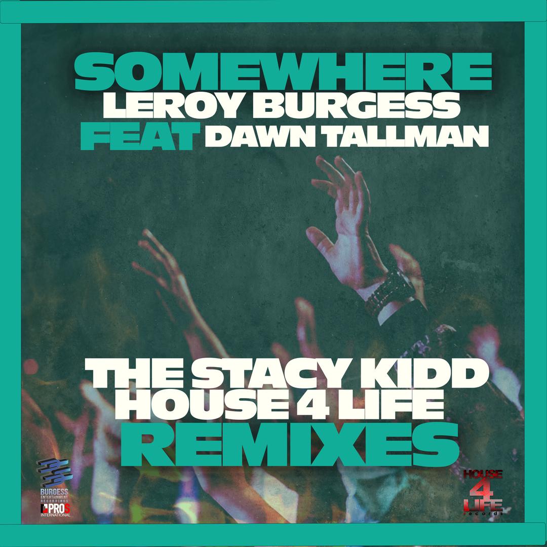 Somewhere (Stacy Kidd House 4 Life Remixes)