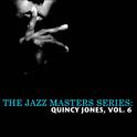 The Jazz Masters Series: Quincy Jones, Vol. 6专辑