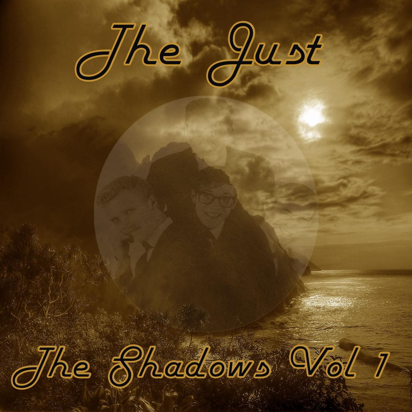 The Just The Shadows, Vol. 1