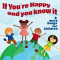 If You're Happy and You Know It & More Songs for Children