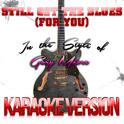 Still Got the Blues (For You) [In the Style of Gary Moore] [Karaoke Version] - Single专辑