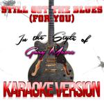 Still Got the Blues (For You) [In the Style of Gary Moore] [Karaoke Version] - Single专辑