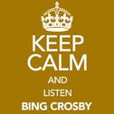 Keep Calm and Listen Bing Crosby