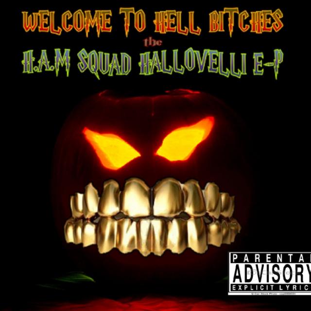 Welcome to Hell *****es: The H.A.M Squad Hallovelli E-P