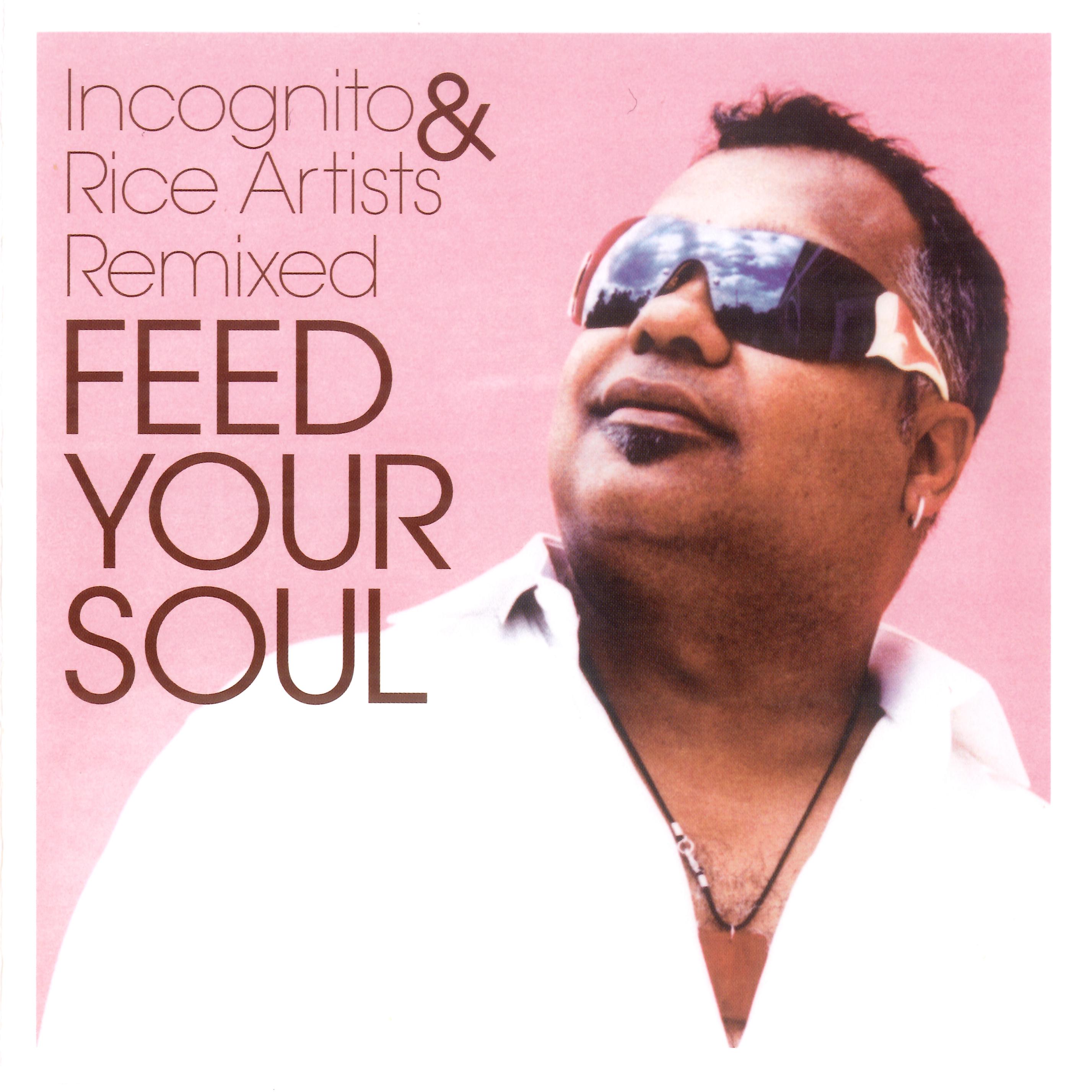 FEED YOUR SOUL - INCOGNITO & RICE ARTISTS REMIXED专辑