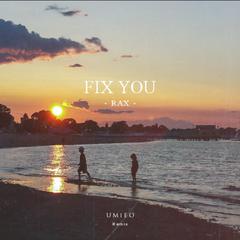 Rax-Fix You（UMiEO remix）