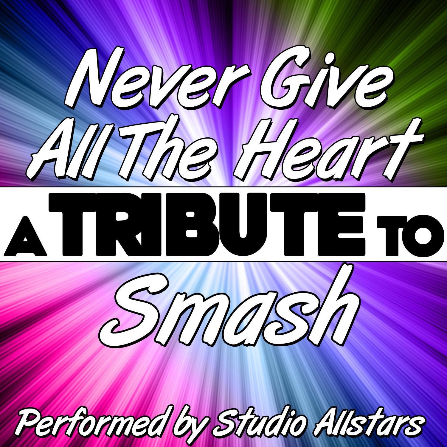 Never Give All the Heart (A Tribute to Smash) - Single专辑