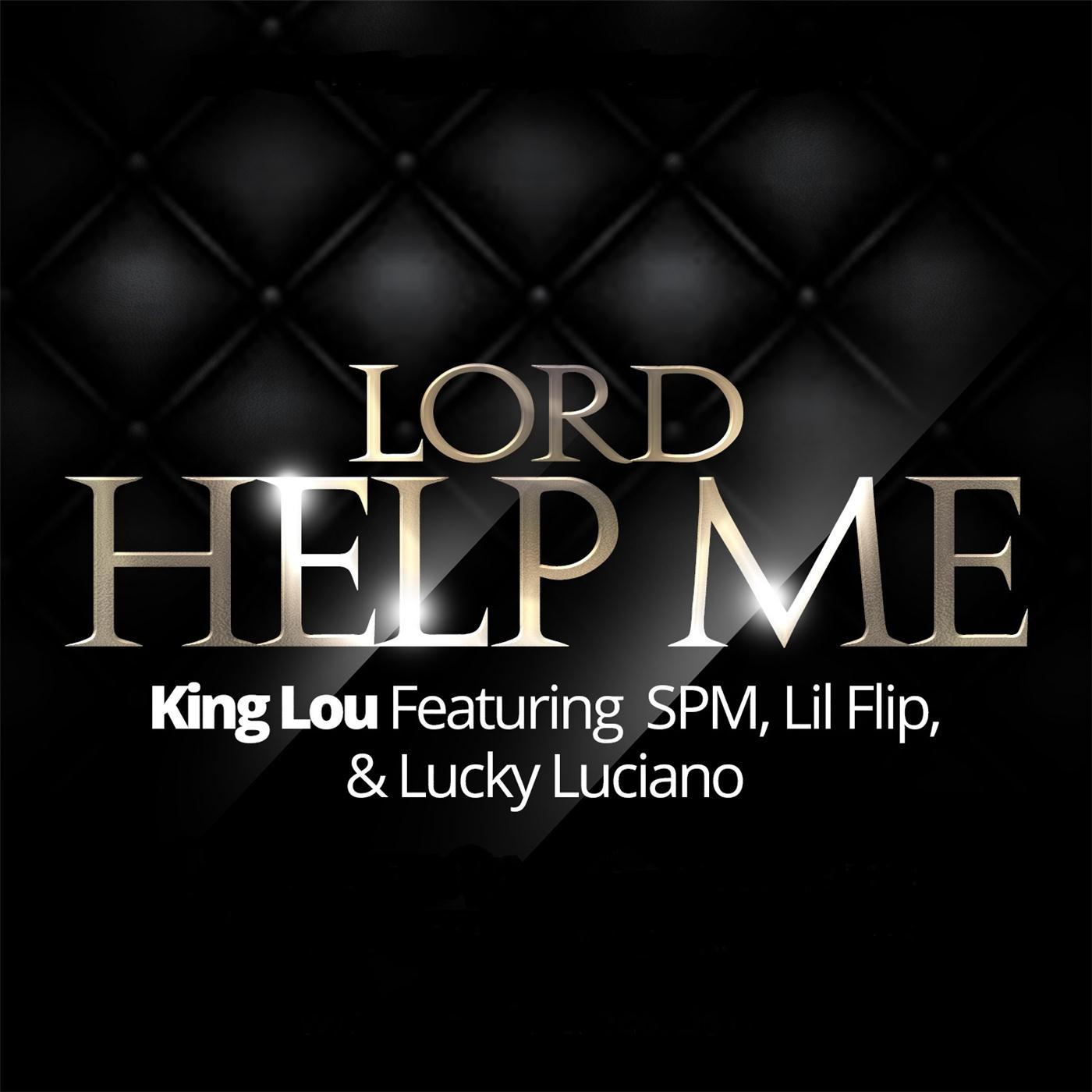 Lord Help Me (feat. S.P.M, Lil Flip & Lucky Luciano)