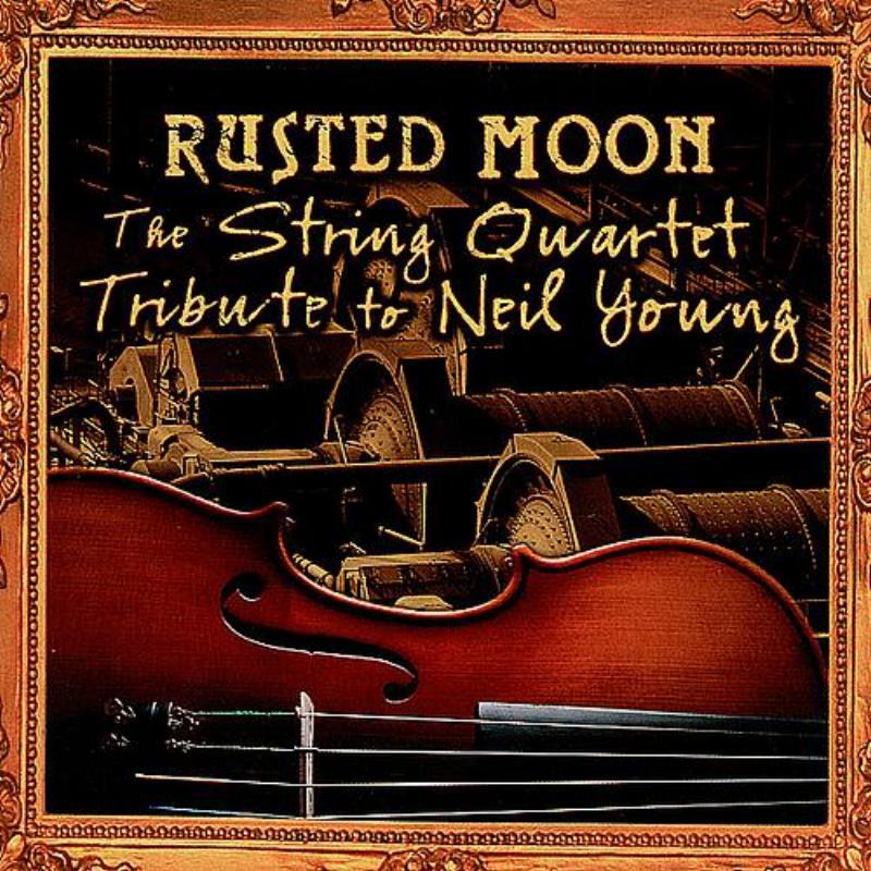 Rusted Moon: The String Quartet Tribute To Neil Young专辑