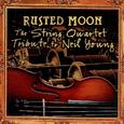 Rusted Moon: The String Quartet Tribute To Neil Young