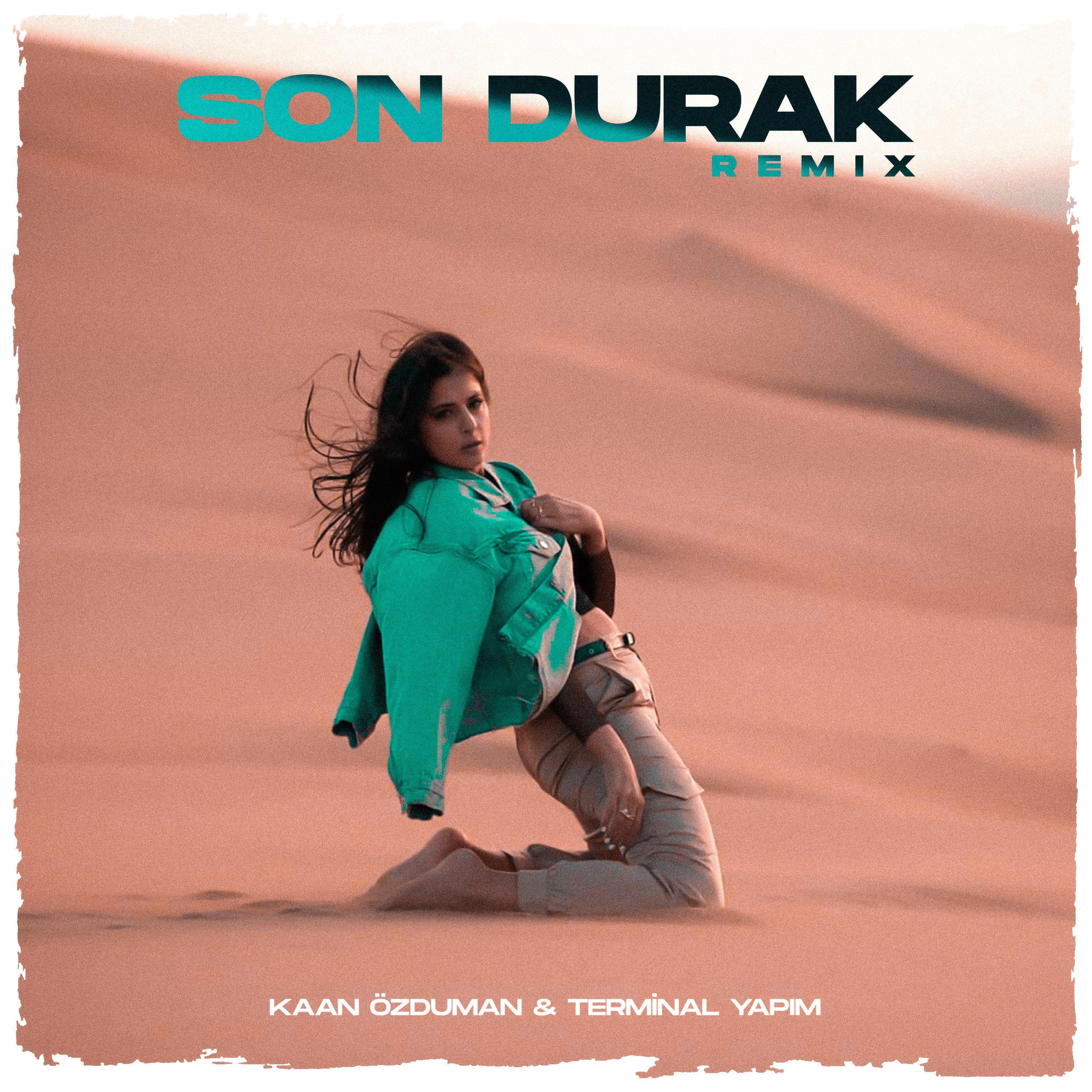 Son Durak (feat. Ayda & Kaan Özduman) (Remix)