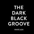 THE DARK BLACK GROOVE