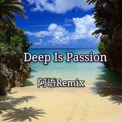 Deep Is Passion