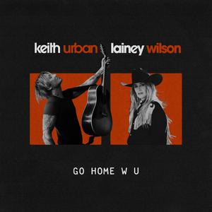 Keith Urban & Lainey Wilson - GO HOME W U (Pre-V) 带和声伴奏 （升7半音）