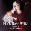 Dysergy - Black Rose Waltz (Vocaloid)